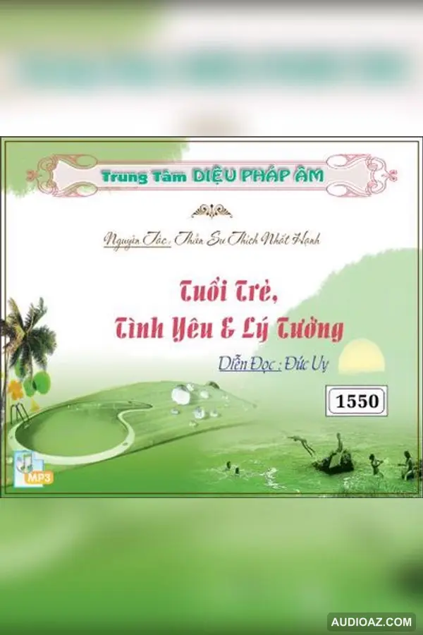 Tuổi Trẻ Tình Yêu Và Lý Tưởng 128kbps - HT Thiền Sư Thích Nhất Hạnh - Audio Phật Pháp