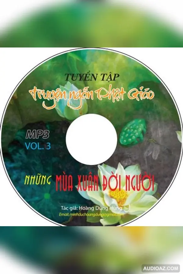 Tuyển Tập Truyện Ngắn Phật Giáo Vol 3 - Những Mùa Xuân Đời Người - Dũng Hùng - Loại Khác - Audio Phật Pháp