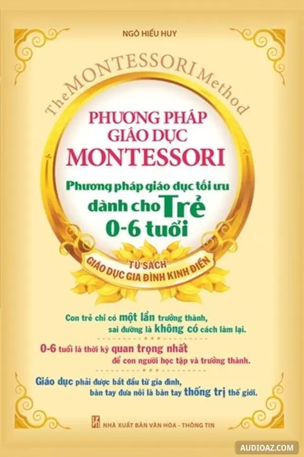 Phương Pháp Giáo Dục Montessori - Phương Pháp Giáo Dục Tối Ưu Dành Cho Trẻ  0-6 Tuổi