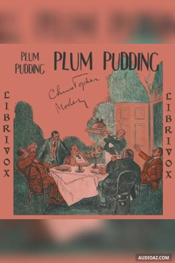 Plum Pudding: Of Divers Ingredients, Discreetly Blended & Seasoned