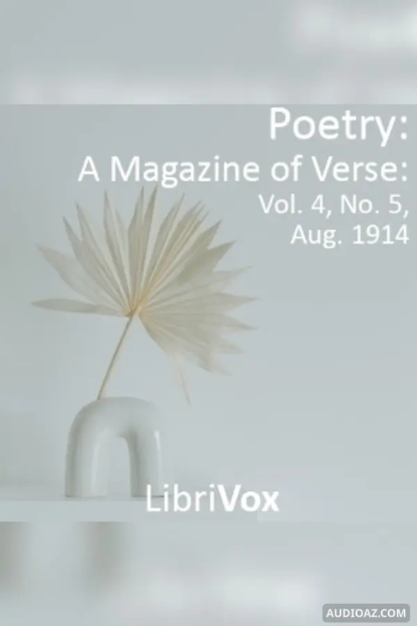 Poetry: A Magazine of Verse: Vol. 4, No. 5, Aug., 1914