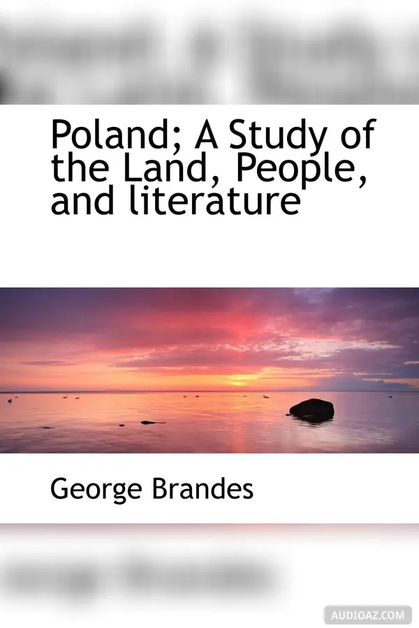 Poland: A Study of the Land, People and Literature