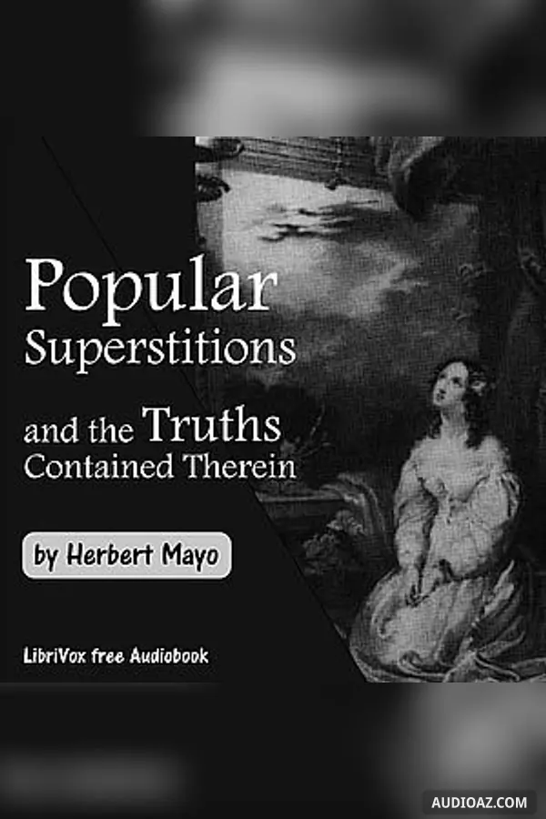 Popular Superstitions, and the Truths Contained Therein