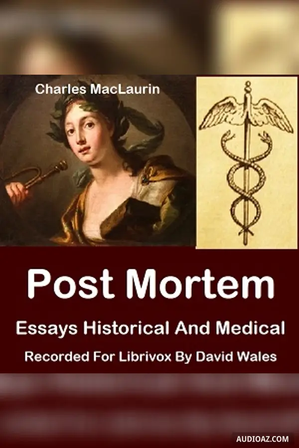 Post Mortem: Essays, Historical And Medical