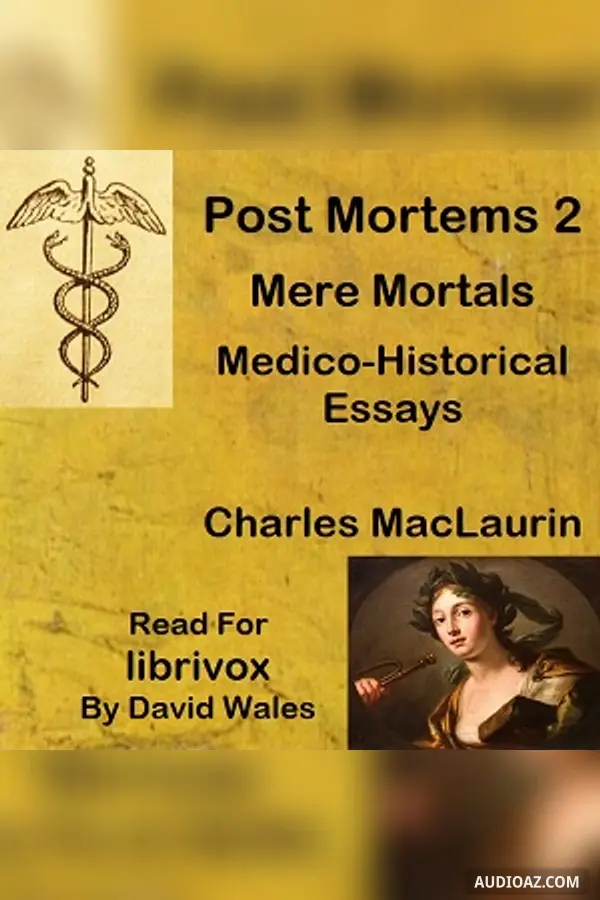 Post Mortems Two: Mere Mortals: Medico-Historical Essays