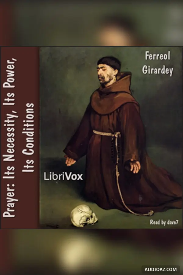 Prayer: Its Necessity, Its Power, Its Conditions