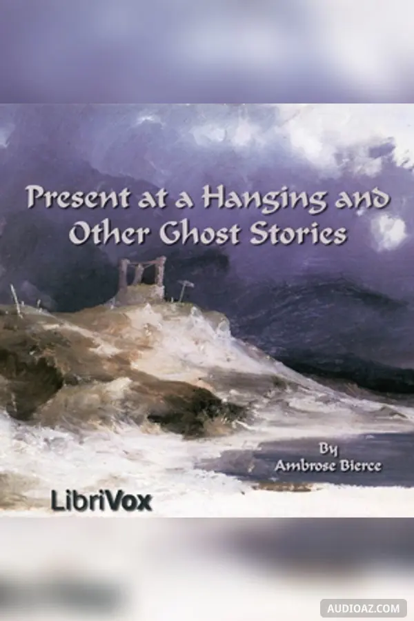 Present at a Hanging and Other Ghost Stories