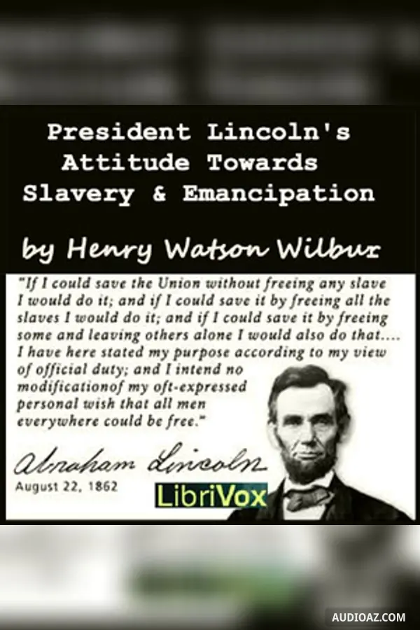 President Lincoln's Attitude Towards Slavery and Emancipation