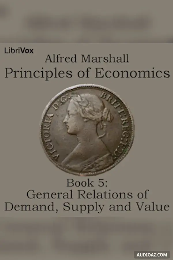 Principles of Economics, Book 5: General Relations of Demand, Supply and Value