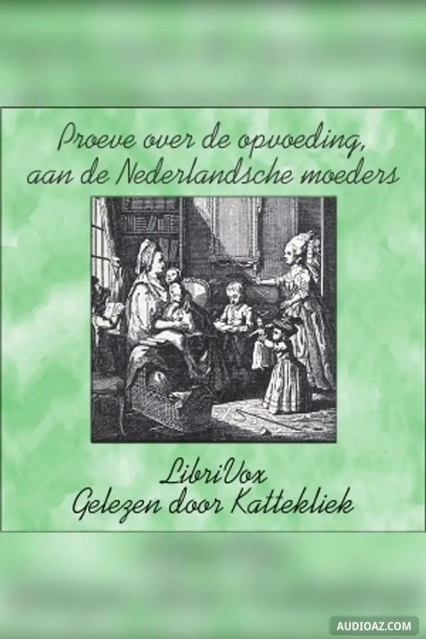 Proeve over de opvoeding, aan de Nederlandsche moeders