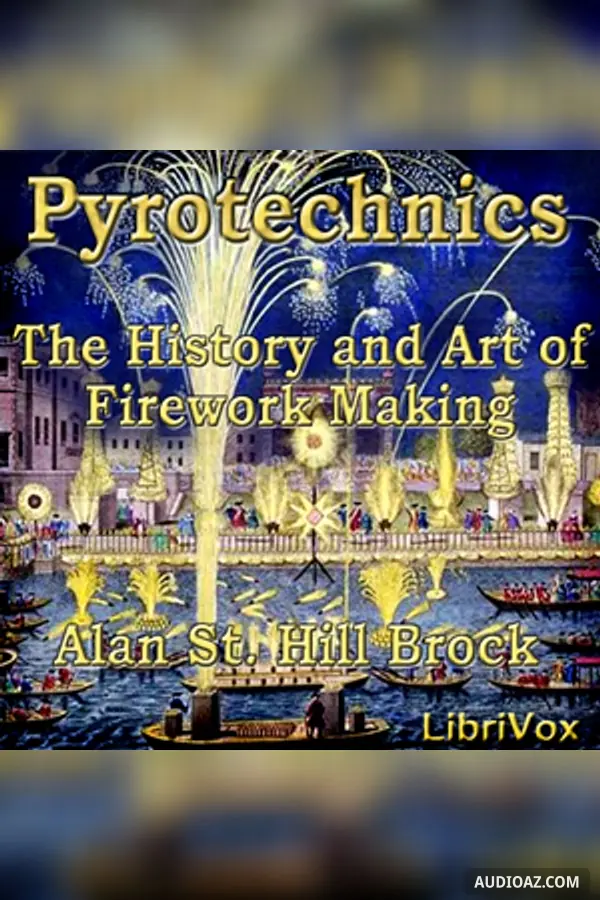 Pyrotechnics: The History and Art of Firework Making