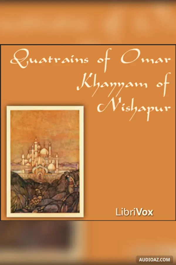 Quatrains of Omar Khayyam of Nishapur