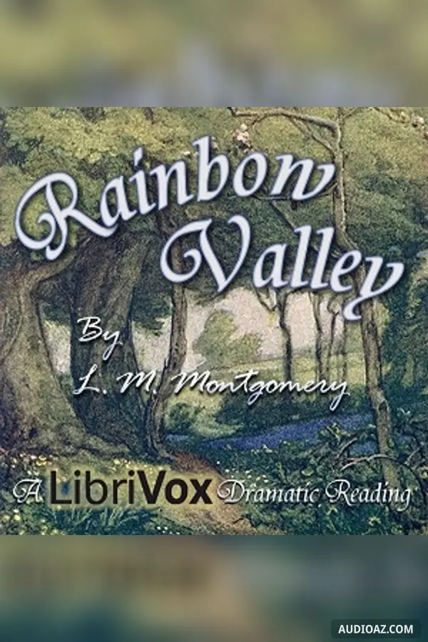 Rainbow Valley (version 3 Dramatic Reading)