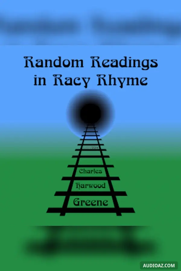 Random Readings In Racy Rhyme: A Repast For The Recluse, A Refreshment For The Railway Reader