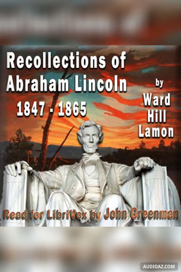 Recollections of Abraham Lincoln 1847-1865