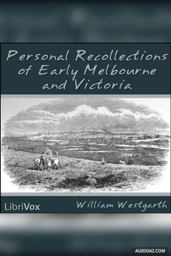 Personal Recollections of Early Melbourne and Victoria