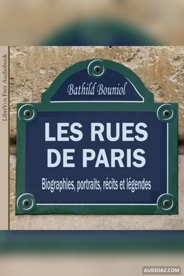 rues de Paris. Biographies, portraits, récits et légendes
