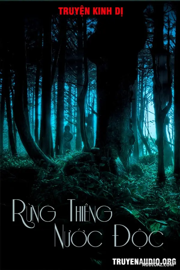 Rừng Thiêng Nước Độc Kinh Dị