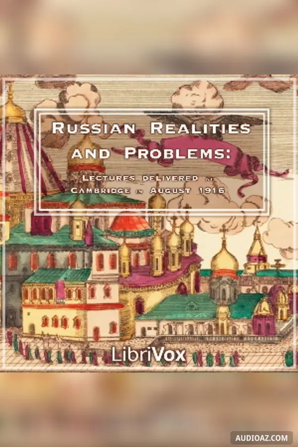 Russian Realities and Problems: Lectures delivered at Cambridge in August 1916
