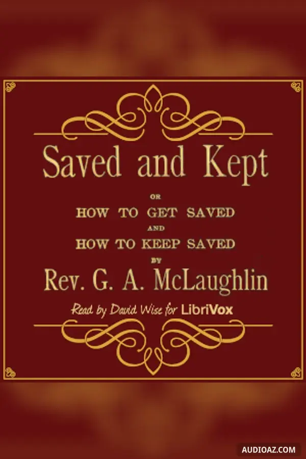 Saved and Kept: or How to Get Saved and How to Keep Saved