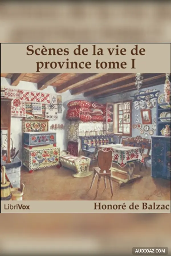 Comédie Humaine: 05 - Scènes de la vie de province tome 1 (15-4-43)