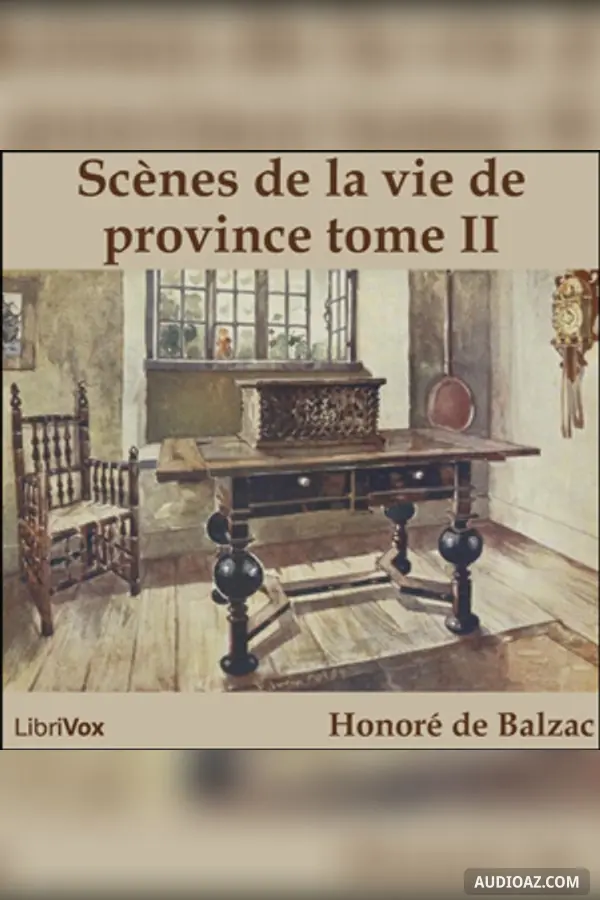 Comédie Humaine: 06 - Scènes de la vie de province tome 2 (25-6-42)