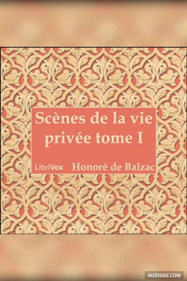 Comédie Humaine: 01 - Scènes de la vie privée tome 1 (25-6-42)