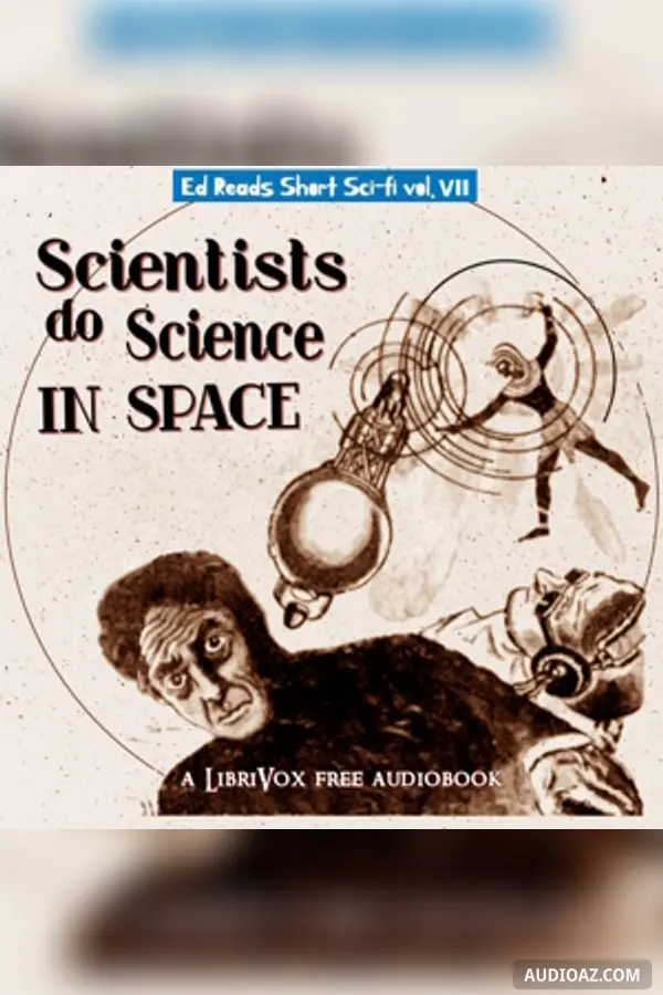 Scientists Do Science in Space (Ed Reads Short Sci-fi, vol. VII)