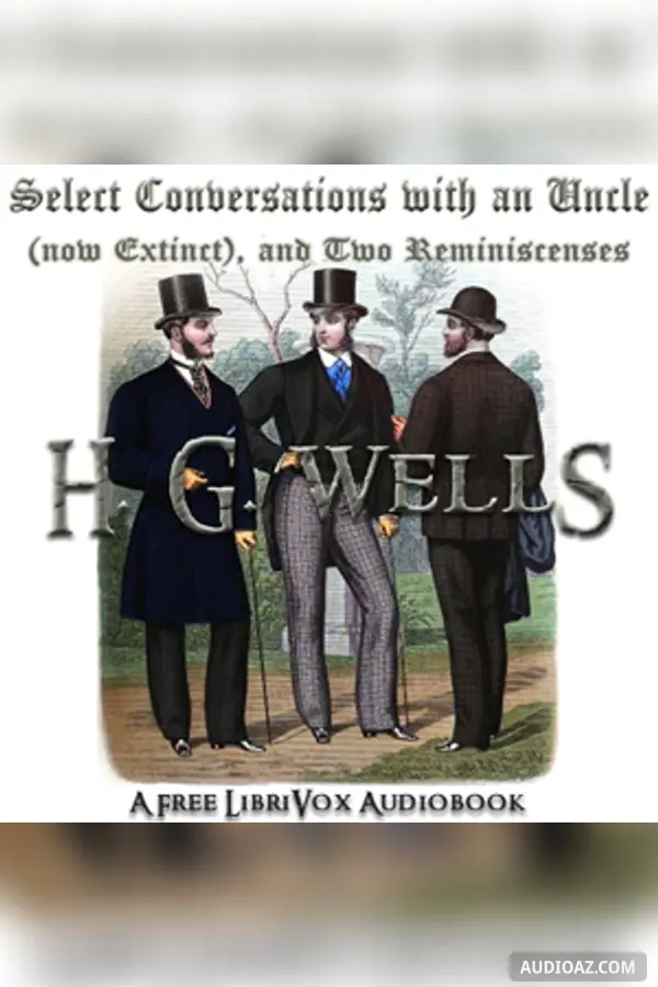 Select Conversations with an Uncle (Now Extinct) and Two Other Reminiscences