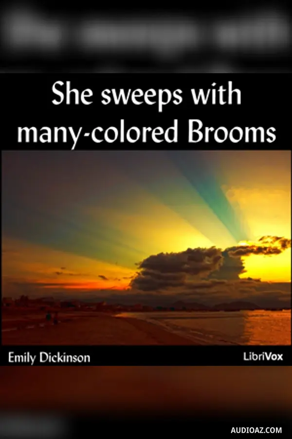 She sweeps with many-colored Brooms