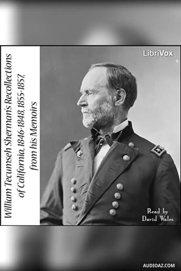 Sherman’s Recollections of California, 1846-1848, 1855-1857, from his Memoirs