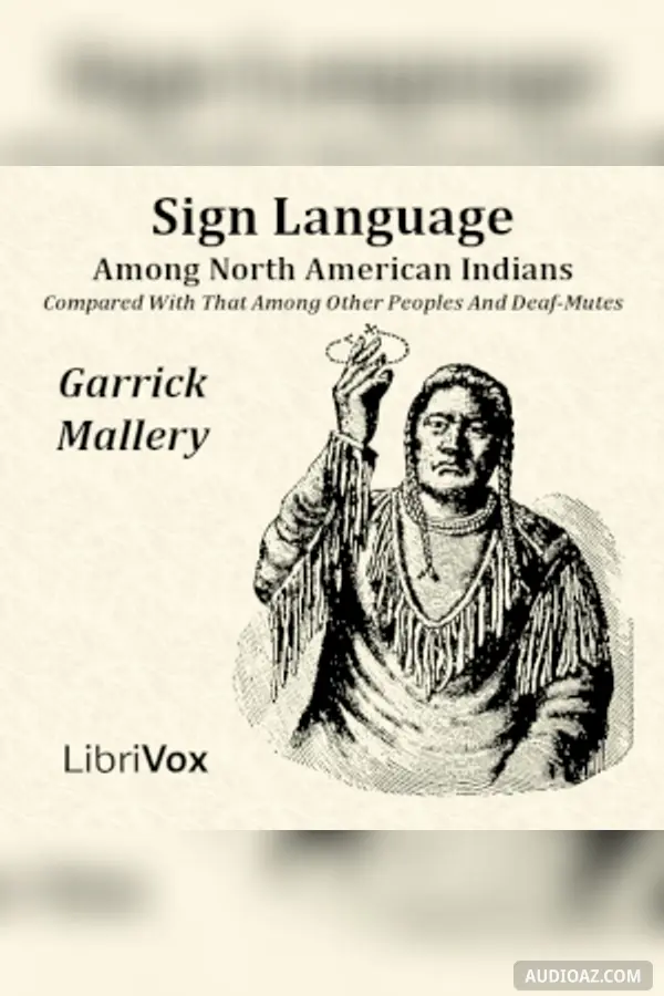 Sign Language Among North American Indians Compared With That Among Other Peoples And Deaf-Mutes