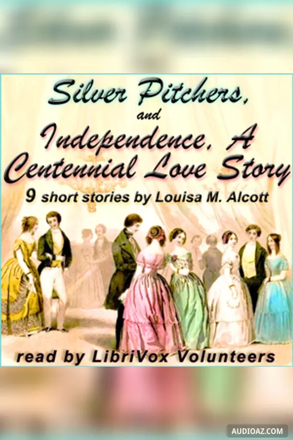 Silver Pitchers: and Independence, A Centennial Love Story