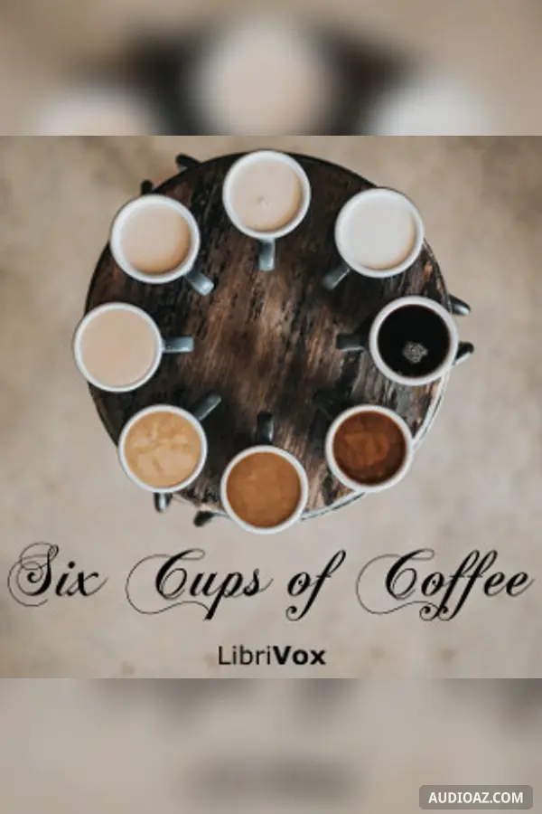 Six Cups of Coffee