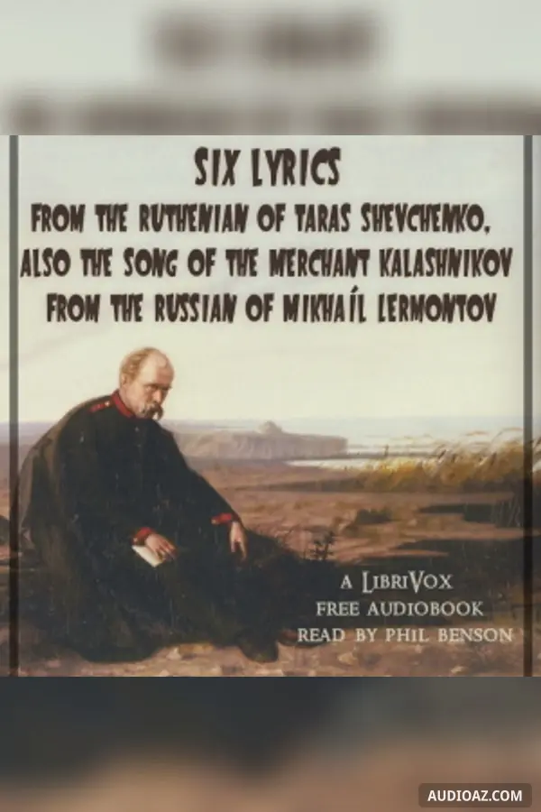 Six lyrics from the Ruthenian of Taras Shevchenko, also The Song of the Merchant Kalashnikov from the Russian of Mikhaíl Lermontov