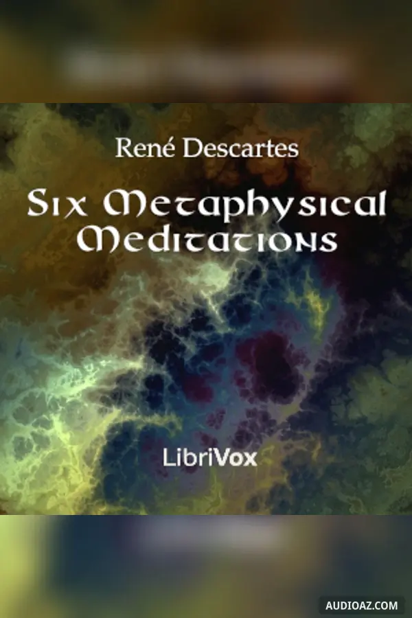 Six Metaphysical Meditations