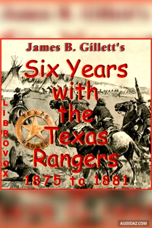 Six Years with the Texas Rangers, 1875 to 1881