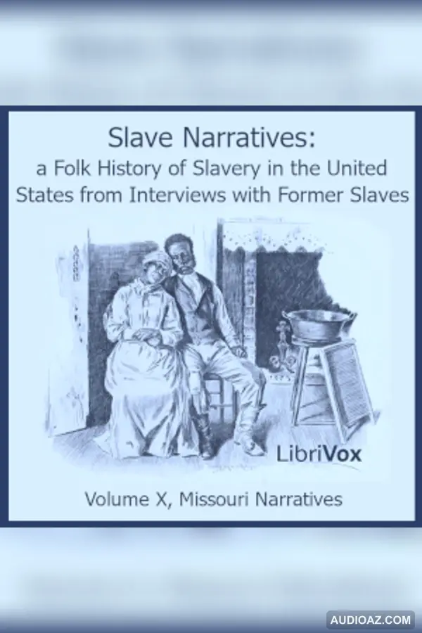 Slave Narratives: A Folk History of Slavery in the United States from Interviews with Former Slaves, Volume X, Missouri Narratives
