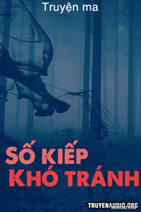 Số Kiếp Khó Tránh - Truyện Kinh Dị