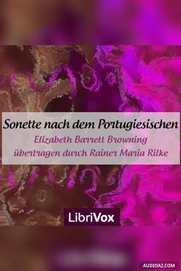 Sonette nach dem Portugiesischen, übertragen durch Rainer Maria Rilke