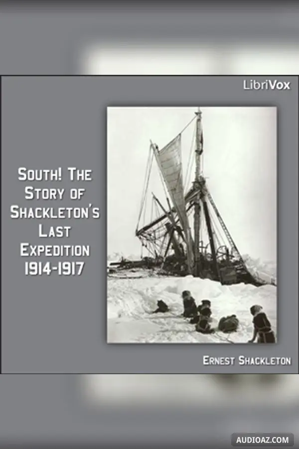 South! The Story of Shackleton's Last Expedition 1914-1917