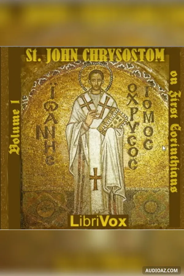 St. John Chrysostom on First Corinthians, Volume 1