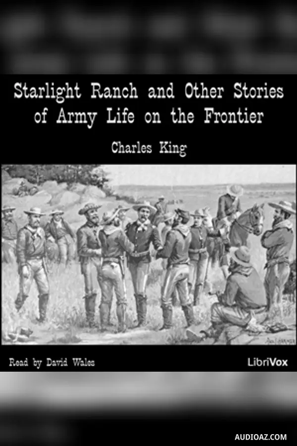Starlight Ranch And Other Stories Of Army Life On The Frontier