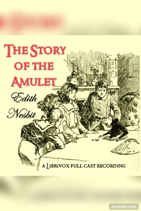 Story of the Amulet (version 3 dramatic reading)