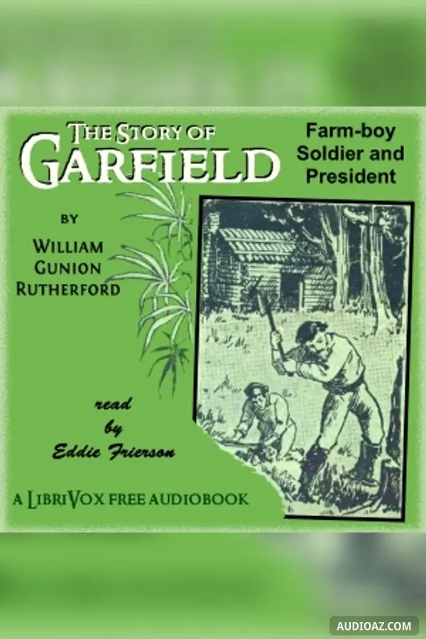 Story of Garfield: Farm Boy, Soldier and President