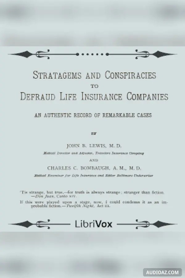 Stratagems and Conspiracies to Defraud Life Insurance Companies: An Authentic Record of Remarkable Cases