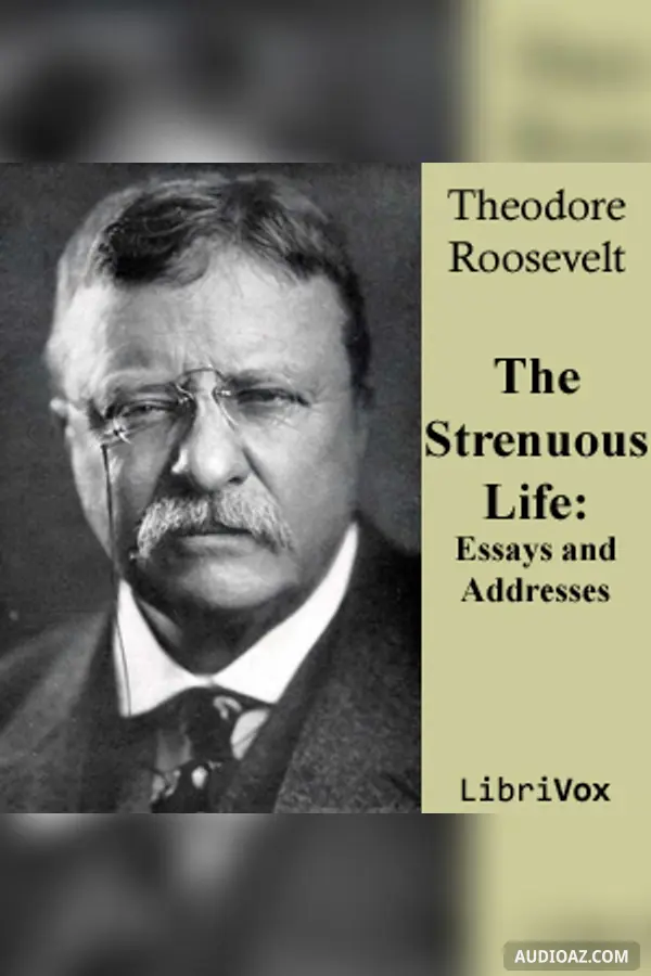 Strenuous Life: Essays and Addresses of Theodore Roosevelt