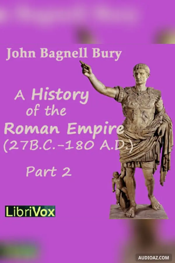 Students’ Roman Empire part 2, A History of the Roman Empire from Its Foundation to the Death of Marcus Aurelius (27 B.C.-180 A.D.)