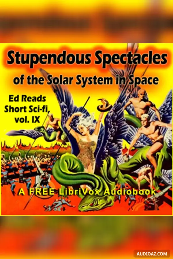 Stupendous Spectacles of the Solar System in Space (Ed Reads Short Sci-fi, vol. IX)