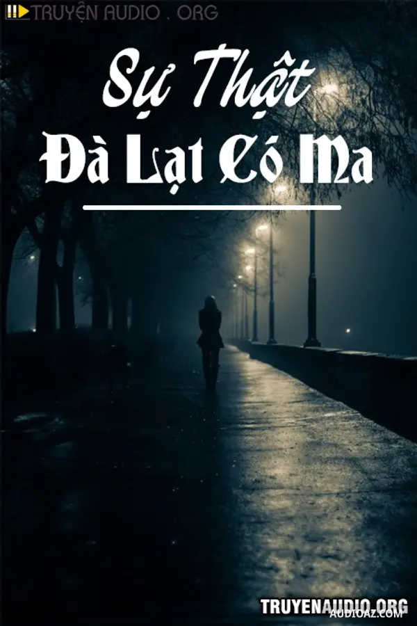 Sự Thật Đà Lạt Có Ma